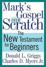 Mark's Gospel from Scratch The Bible for Beginners