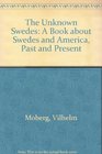 The Unknown Swedes A Book About Swedes and America Past and Present