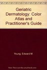 Geriatric Dermatology Color Atlas and Practitioner's Guide