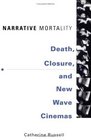 Narrative Mortality Death Closure and New Wave Cinemas