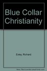 Blue Collar Christianity