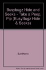 Busybugz Hide and Seeks  Take a Peep Pip