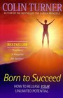 Born to Succeed How to Release Your Unlimited Potential