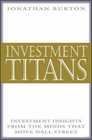Investment Titans Investment Insights from the Minds that Move Wall Street