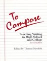 To Compose Teaching Writing in High School and College