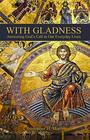 With Gladness: Answering God?s Call in Our Everyday Lives