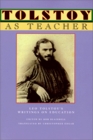 Tolstoy As Teacher Leo Tolstoy's Writings on Education