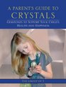 A Parent's Guide to Crystals Gemstones to Support Your Child's Health and Happiness