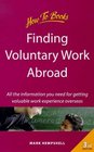 Finding Voluntary Work Abroad All the Information You Need for Getting Valuable Work Experience Overseas