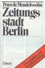 Zeitungsstadt Berlin Menschen und Machte in der Geschichte der deutschen Presse