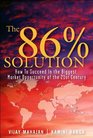 The 86 Percent Solution How to Succeed in the Biggest Market Opportunity of the Next 50 Years