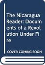 The Nicaragua Reader Documents of a Revolution Under Fire
