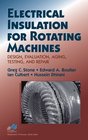 Electrical Insulation for Rotating Machines Design Evaluation Aging Testing and Repair
