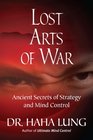 Lost Art of War Ancient Secrets of Strategy and Mind Control