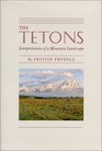 The Tetons Interpretations of a Mountain Landscape