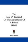 The Rose Of England Or The Adventures Of A Prince
