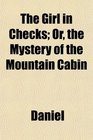 The Girl in Checks Or the Mystery of the Mountain Cabin