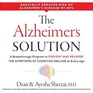 The Alzheimer's Solution A Breakthrough Program to Prevent and Reverse the Symptoms of Cognitive Decline at Every Age