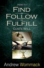 How to Find Follow Fulfill God's Will
