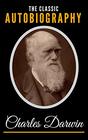 The Classic Autobiography Of Charles Darwin