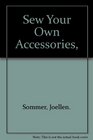 Sew Your Own Accessories