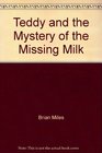Teddy and the Mystery of the Missing Milk