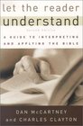 Let the Reader Understand A Guide to Interpreting and Applying the Bible