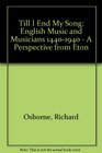 Till I End My Song English Music and Musicians 14401940  A Perspective from Eton