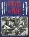 Knives of War An International Guide to Military Knives from World War I to the Present