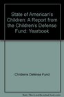 State of American's Children A Report from the Children's Defense Fund Yearbook