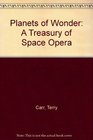 Planets of Wonder A Treasury of Space Opera