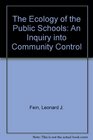 The Ecology of the Public Schools: An Inquiry into Community Control