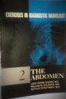 Exercises in Diagnostic Radiology 2 The Abdomen