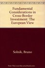 Fundamental Considerations in CrossBorder Investment The European View