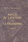 Manuel de l'histoire de la philosophie Traduit de l'allemand de Tennemann par V Cousin Tome 12