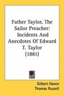 Father Taylor The Sailor Preacher Incidents And Anecdotes Of Edward T Taylor