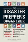 The Disaster Prepper's Organizer All the GrabandGo Survival Information You Need