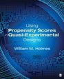 Using Propensity Scores in QuasiExperimental Designs