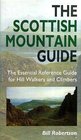 The Scottish Mountain Guide The Essential Reference Guide for Hill Walkers and Climbers