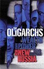 The Oligarchs  Wealth and Power in the New Russia