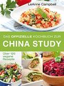 Das offizielle Kochbuch zur China Study ber 120 vegane Rezepte