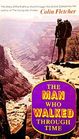 The Man Who Walked Through Time The Story of the First Trip Afoot Through the Grand Canyon