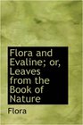 Flora and Evaline or Leaves from the Book of Nature