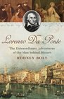 Lorenzo Da Ponte The Extraordinary Adventures of the Man Behind Mozart