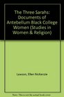 Three Sarahs Documents of Black Antebellum College Women