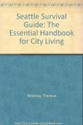 Seattle Survival Guide The Essential Handbook for City Living