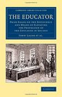 The Educator Prize Essays on the Expediency and Means of Elevating the Profession of the Educator in Society