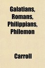 Galatians Romans Philippians Philemon