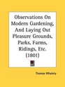 Observations On Modern Gardening And Laying Out Pleasure Grounds Parks Farms Ridings Etc