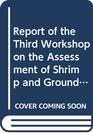 Report of the Third Workshop on the Assessment of Shrimp and Groundfish Fisheries